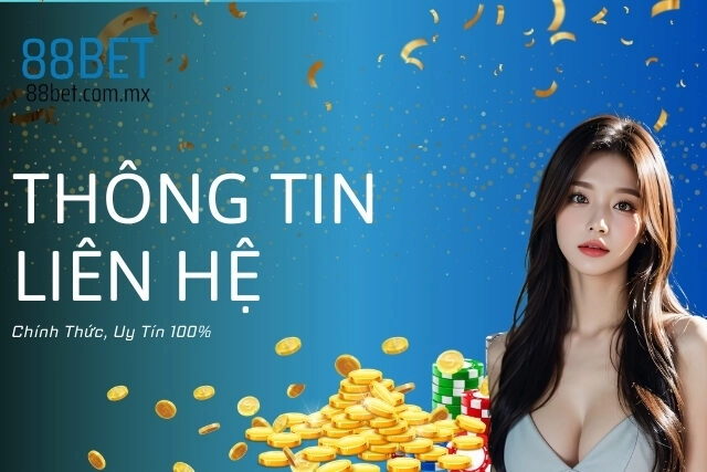 Thông Tin Liên Hệ 88Bet Chính Thức, Uy Tín 100%