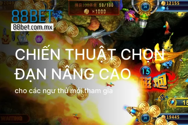 Những chiến thuật theo cách chọn đạn nâng cao cho người mới