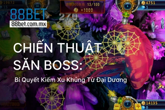 Chiến Thuật Săn Boss: Bí Quyết Kiếm Xu Khủng Từ Đại Dương