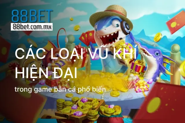 Các loại vũ khí được khuyên dùng theo mẹo chơi bắn cá
