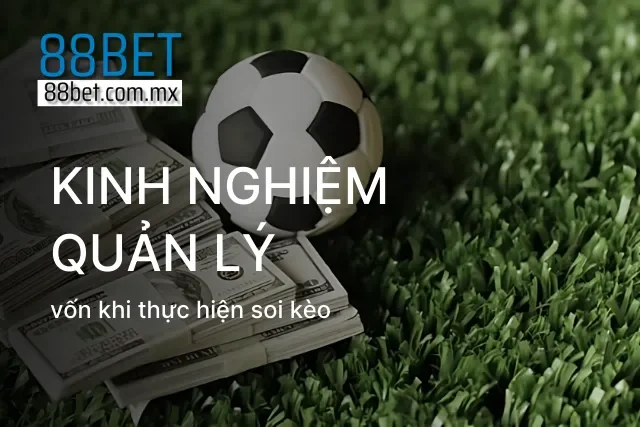 Kinh nghiệm soi kèo theo trận và cách quản lý vốn hiệu quả